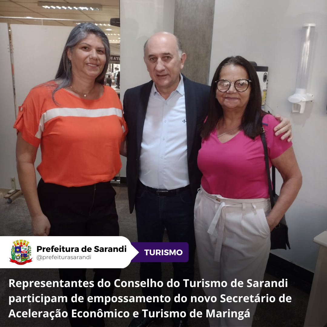 Representantes do Conselho do Turismo de Sarandi participam de empossamento do novo Secretário de Aceleração Econômico e Turismo de Maringá